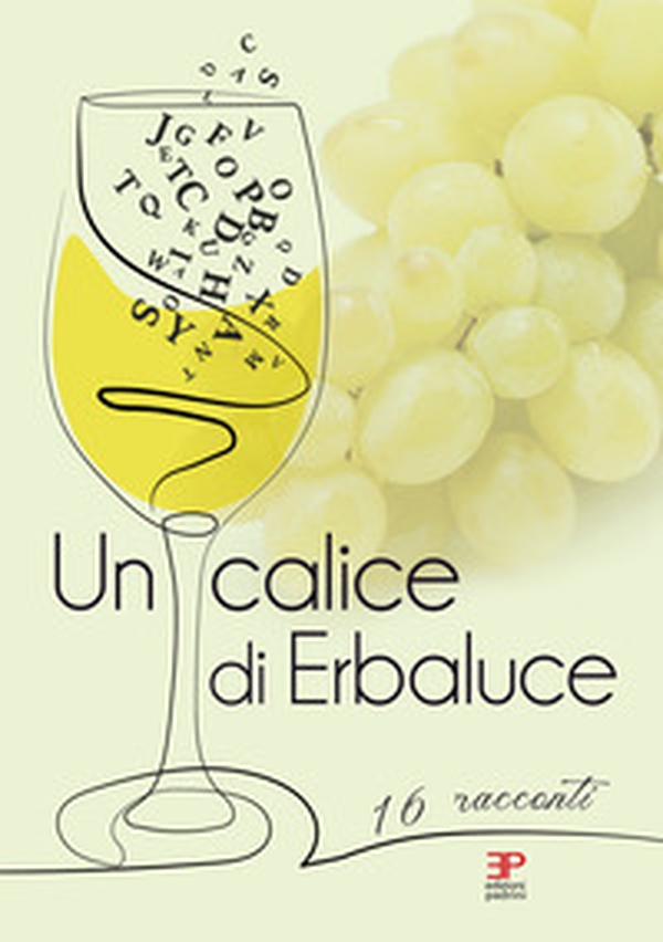 Un calice di erbaluce. 16 racconti - Librerie.coop