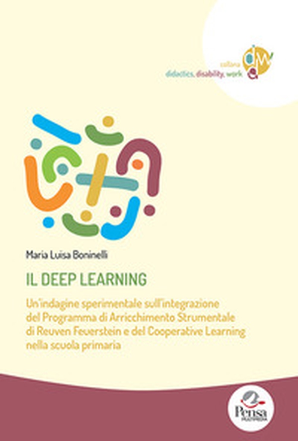 Il deep learning. Un'indagine sperimentale sull'integrazione del programma di arricchimento strumentale di Reuven Feuerstein e del cooperative learning nella scuola primaria - Librerie.coop Il deep learning. Un'indagine sperimentale sull'integrazione del programma di arricchimento strumentale di Reuven Feuerstein e del cooperative learning nella scuola primaria - Librerie.coop