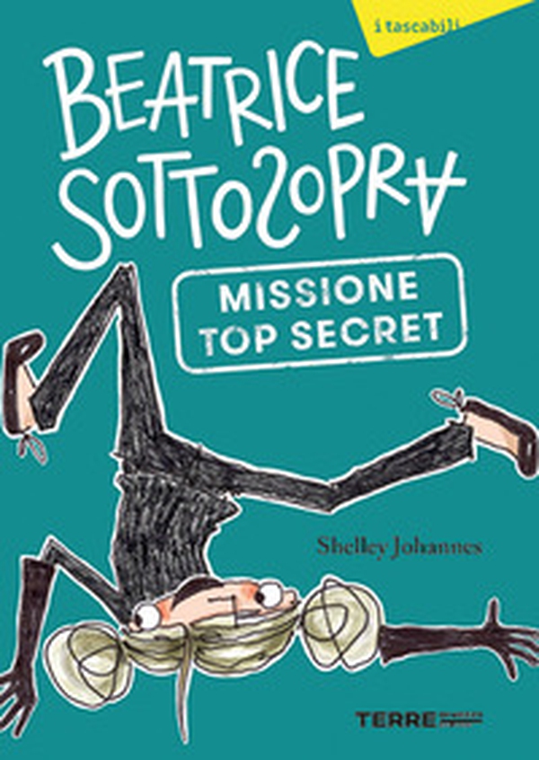 Missione top secret. Beatrice Sottosopra - Librerie.coop