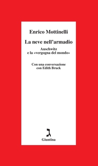 La neve nell'armadio. Auschwitz e la «vergogna del mondo» - Librerie.coop