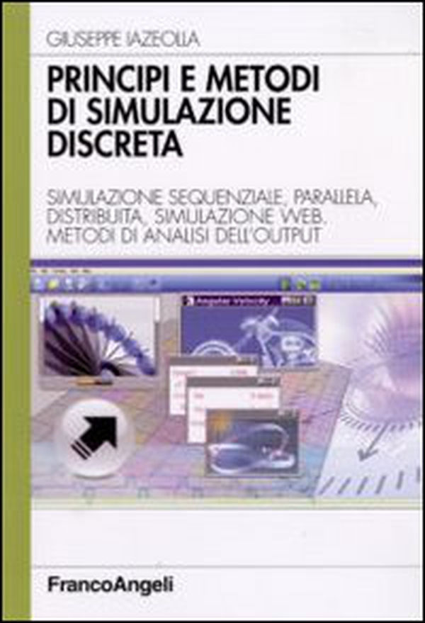 Principi e metodi di simulazione discreta. Simulazione sequenziale, parallela, distribuita, simulazione web. Metodi di analisi dell'output - Librerie.coop Principi e metodi di simulazione discreta. Simulazione sequenziale, parallela, distribuita, simulazione web. Metodi di analisi dell'output - Librerie.coop