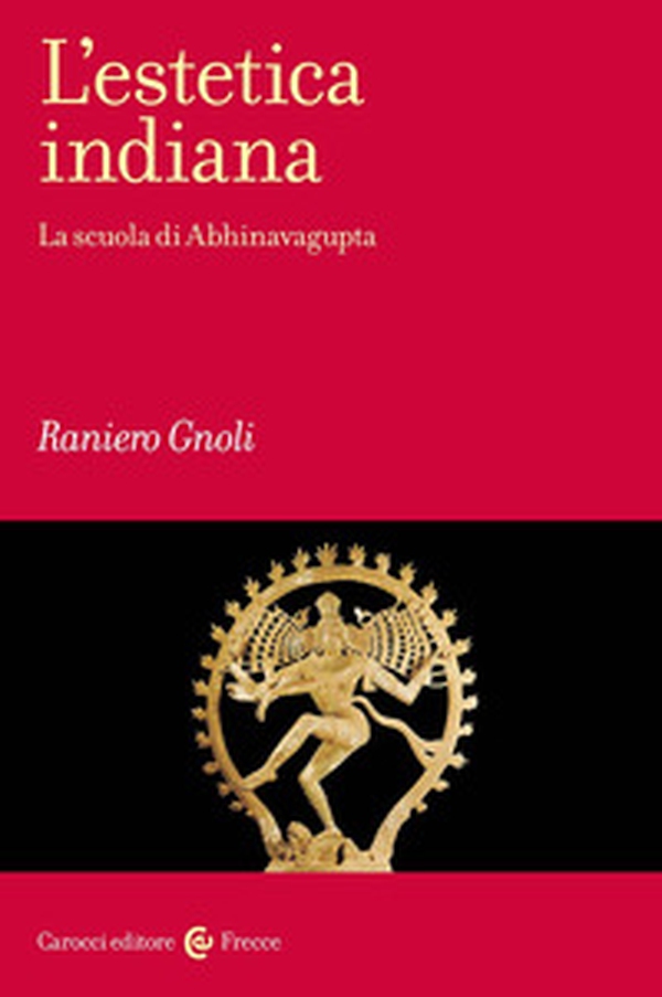 L'estetica indiana. La scuola di Abhinavagupta - Librerie.coop L'estetica indiana. La scuola di Abhinavagupta - Librerie.coop