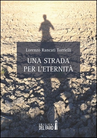 Una strada per l'eternità - Librerie.coop