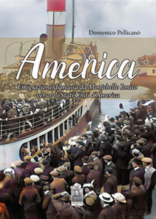 America. Emigrazione di massa da Montebello Ionico verso gli Stati Uniti d'America - Librerie.coop America. Emigrazione di massa da Montebello Ionico verso gli Stati Uniti d'America - Librerie.coop