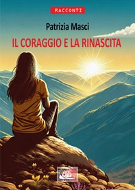 Il coraggio e la rinascita - Librerie.coop
