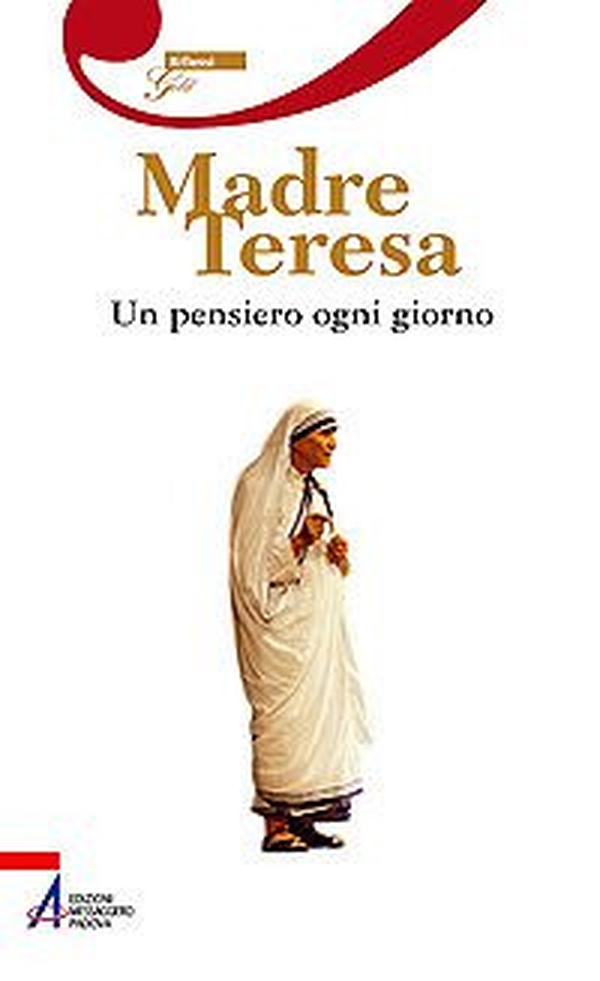 Madre Teresa. Un pensiero ogni giorno - Librerie.coop Madre Teresa. Un pensiero ogni giorno - Librerie.coop