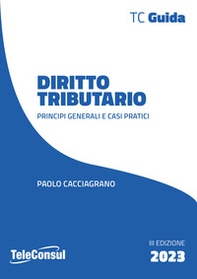 Diritto tributario. Principi generali e casi pratici - Librerie.coop