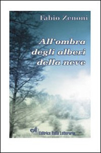 All'ombra degli alberi della neve - Librerie.coop