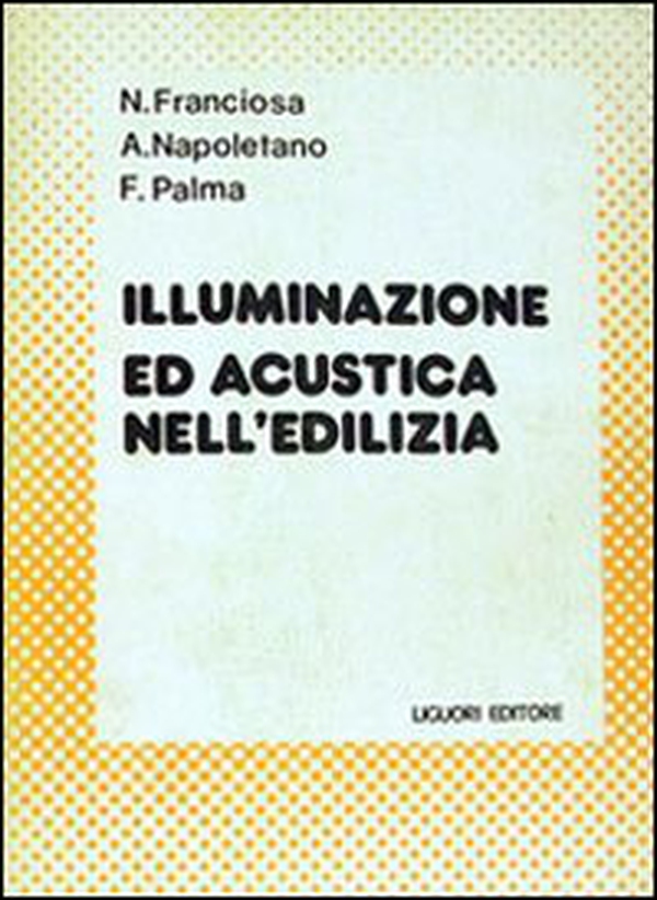 Illuminazione e acustica nell'edilizia - Librerie.coop Illuminazione e acustica nell'edilizia - Librerie.coop