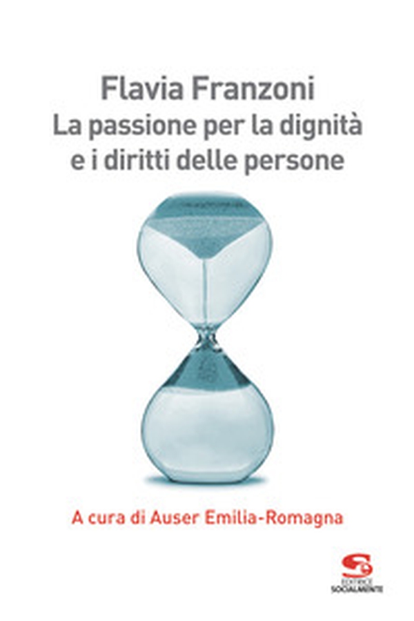 Flavia Franzoni. La passione per la dignità e i diritti delle persone - Librerie.coop Flavia Franzoni. La passione per la dignità e i diritti delle persone - Librerie.coop
