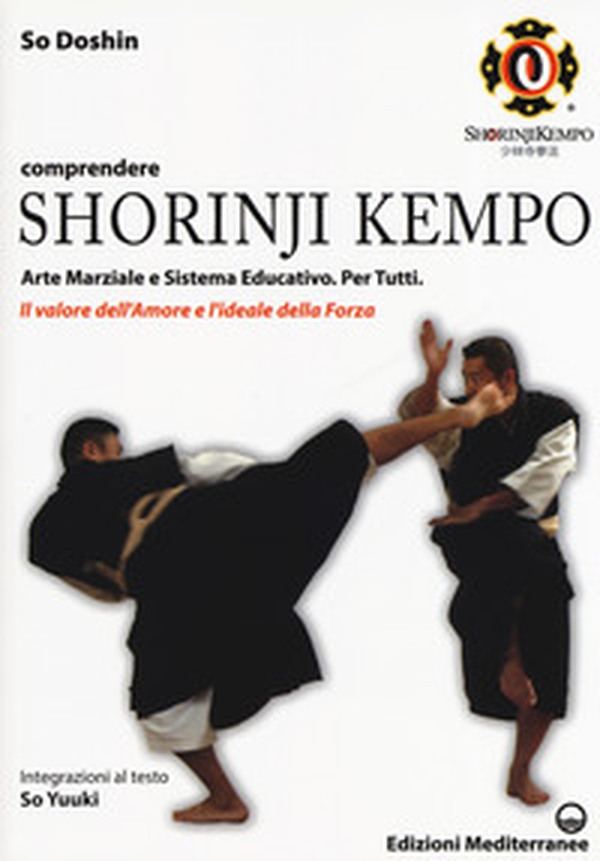 Comprendere Shorinji Kempo. Arte marziale e sistema educativo. Per tutti. Il valore dell'amore e l'ideale della forza - Librerie.coop Comprendere Shorinji Kempo. Arte marziale e sistema educativo. Per tutti. Il valore dell'amore e l'ideale della forza - Librerie.coop