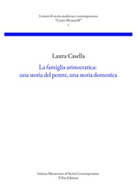 La famiglia aristocratica: una storia del potere, una storia domestica - Librerie.coop