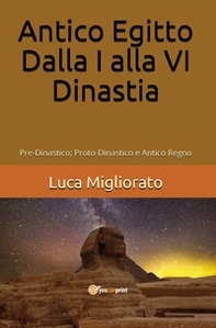 Antico Egitto. Dalla I alla VI dinastia - Librerie.coop