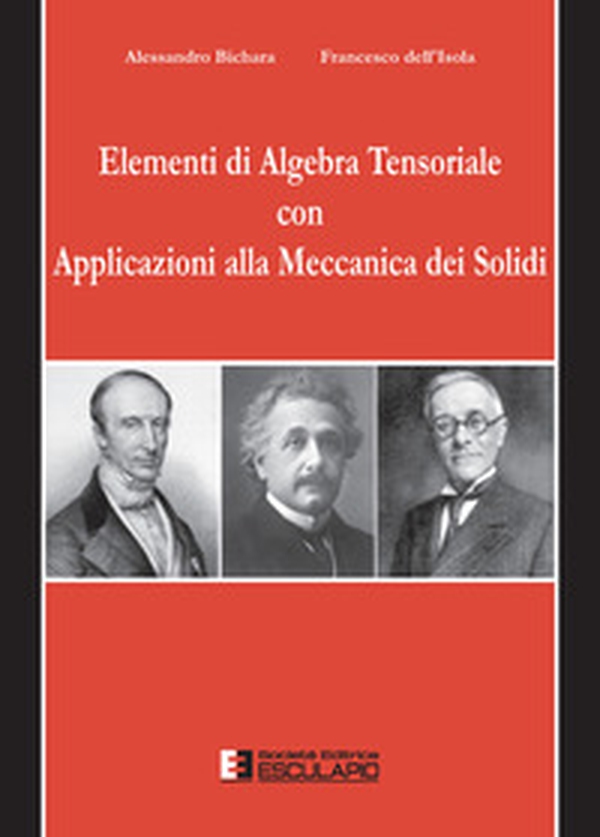 Elementi di algebra tensoriale con applicazioni alla meccanica dei solidi - Librerie.coop Elementi di algebra tensoriale con applicazioni alla meccanica dei solidi - Librerie.coop