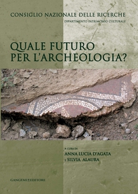 Quale futuro per l'archeologia? - Librerie.coop Quale futuro per l'archeologia? - Librerie.coop