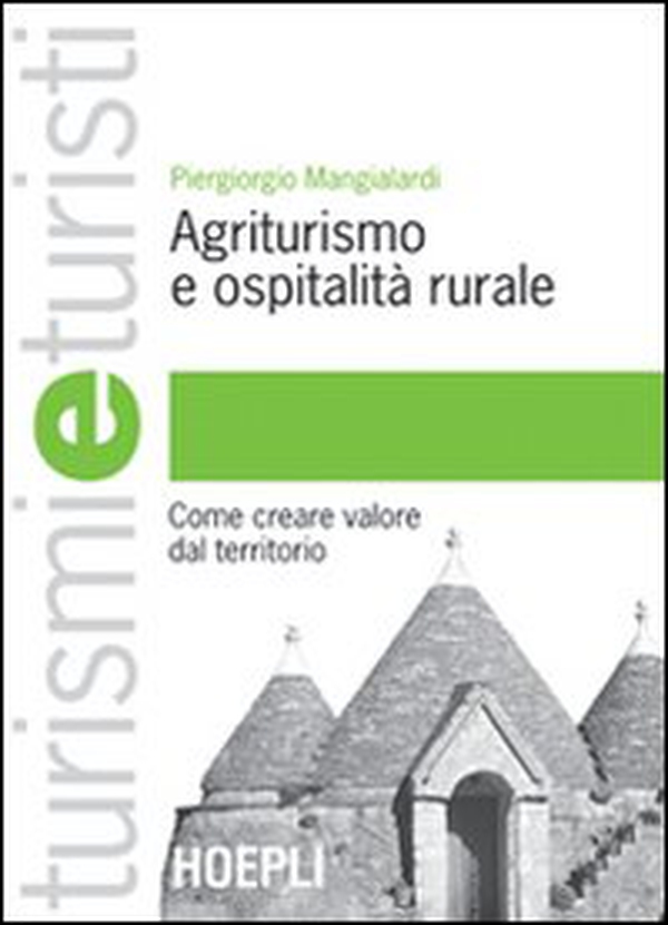 Agriturismo e ospitalità rurale. Come creare valore dal territorio - Librerie.coop