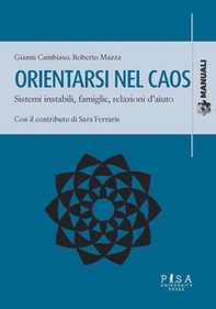 Orientarsi nel caos. Sistemi instabili, famiglie e relazioni d'aiuto - Librerie.coop Orientarsi nel caos. Sistemi instabili, famiglie e relazioni d'aiuto - Librerie.coop