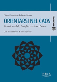 Orientarsi nel caos. Sistemi instabili, famiglie e relazioni d'aiuto - Librerie.coop