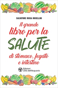 Il grande libro per la salute di stomaco, fegato e intestino - Librerie.coop Il grande libro per la salute di stomaco, fegato e intestino - Librerie.coop