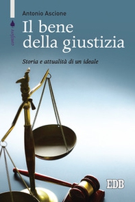 Il bene della giustizia. Storia e attualità di un ideale - Librerie.coop
