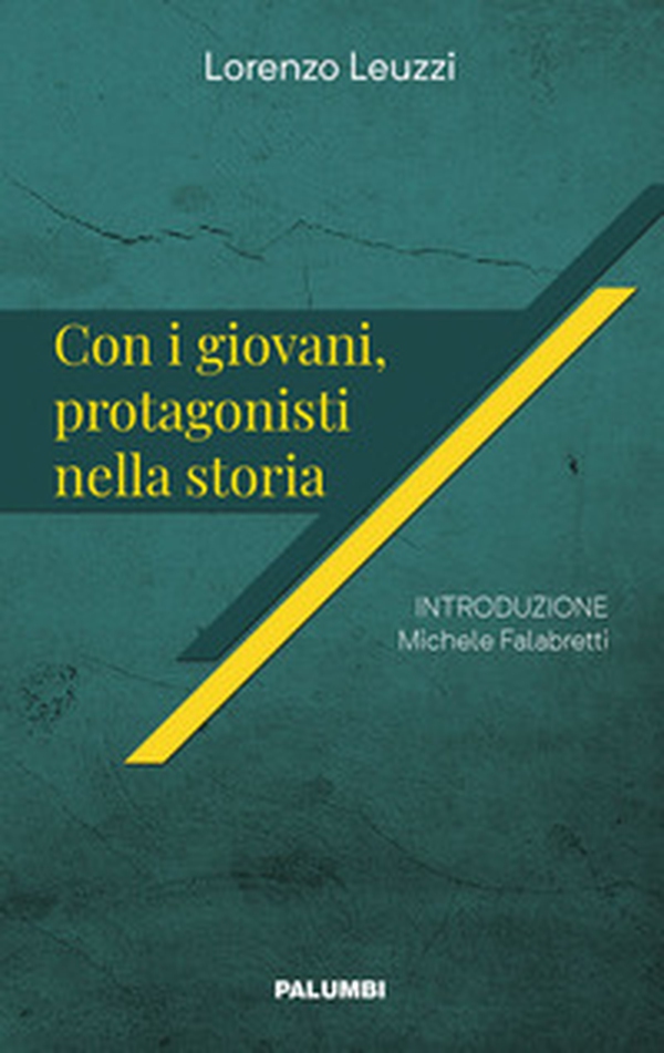 Con i giovani, protagonisti nella storia - Librerie.coop Con i giovani, protagonisti nella storia - Librerie.coop