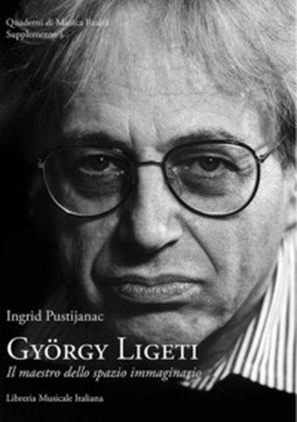 György Ligeti. Il maestro dello spazio immaginario - Librerie.coop György Ligeti. Il maestro dello spazio immaginario - Librerie.coop
