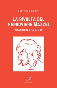 La rivolta del ferroviere Mazzei (matricola 424733) - Librerie.coop