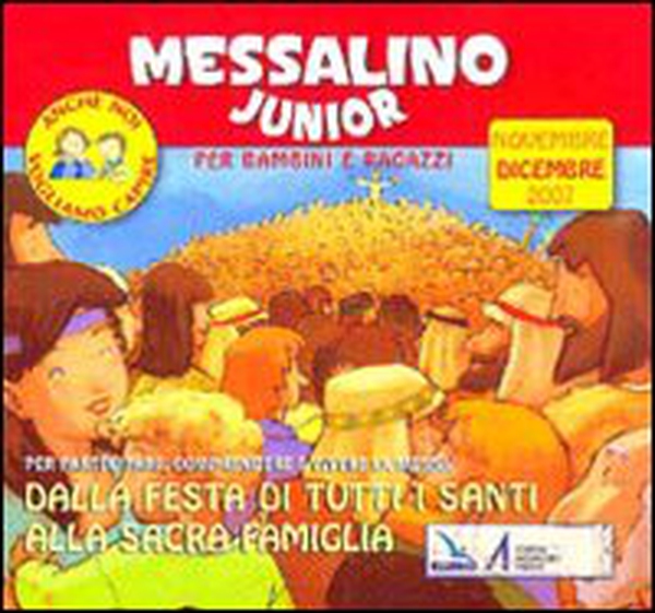Messalino junior. Dalla festa di tutti i santi alla sacra famiglia. Novembre-dicembre 2007 - Librerie.coop Messalino junior. Dalla festa di tutti i santi alla sacra famiglia. Novembre-dicembre 2007 - Librerie.coop