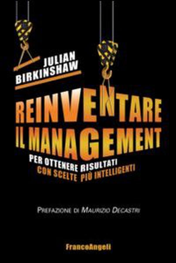 Reinventare il management. Per ottenere risultati con scelte più intelligenti - Librerie.coop Reinventare il management. Per ottenere risultati con scelte più intelligenti - Librerie.coop