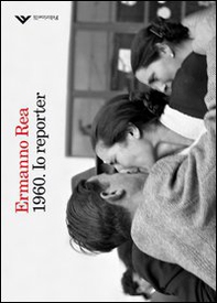1960. Io reporter - Librerie.coop 1960. Io reporter - Librerie.coop