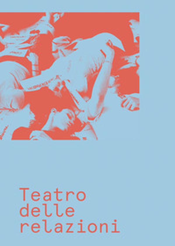 Teatro delle relazioni. Ediz. italiana e inglese - Librerie.coop Teatro delle relazioni. Ediz. italiana e inglese - Librerie.coop