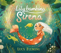 Lily, bambina sirena - Librerie.coop