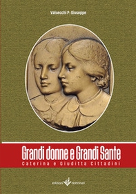 Grandi donne e grandi sante. Caterina e Giuditta Cittadini - Librerie.coop