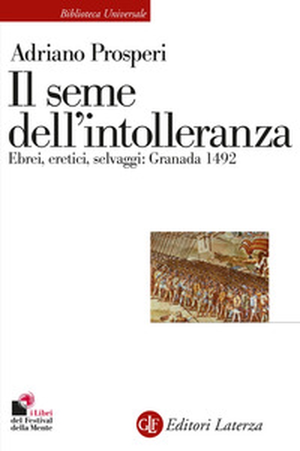 Il seme dell'intolleranza. Ebrei, eretici, selvaggi: Granada 1492 - Librerie.coop Il seme dell'intolleranza. Ebrei, eretici, selvaggi: Granada 1492 - Librerie.coop