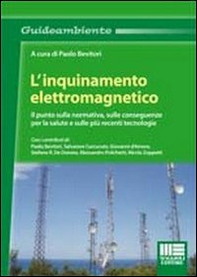 L'inquinamento elettromagnetico. Il punto sulla normativa, sulle conseguenze per la salute e sulle più recenti tecnologie - Librerie.coop