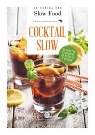 Cocktail Slow. 45 ricette classiche, 52 ricette d'autore - Librerie.coop Cocktail Slow. 45 ricette classiche, 52 ricette d'autore - Librerie.coop