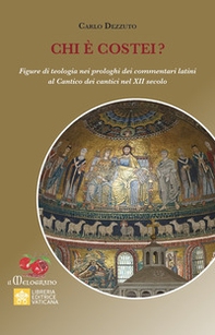 Chi è costei? Figure di teologia nei prologhi dei commentari latini al Cantico dei cantici nel XII secolo - Librerie.coop