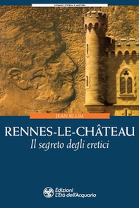 Rennes-le-Château. Il segreto degli eretici - Librerie.coop Rennes-le-Château. Il segreto degli eretici - Librerie.coop