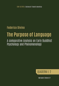 The purpose of language. A comparative analysis on early Buddhist psychology and phenomenology - Librerie.coop
