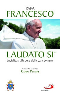 Laudato si'. Enciclica sulla cura della casa comune. Guida alla lettura di Carlo Petrini - Librerie.coop