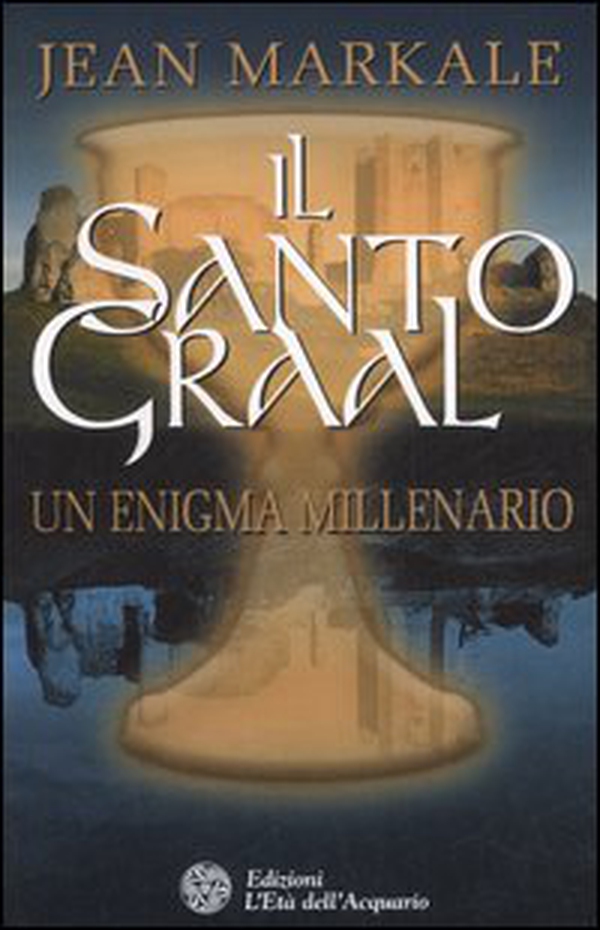 Il santo Graal. Un enigma millenario - Librerie.coop Il santo Graal. Un enigma millenario - Librerie.coop