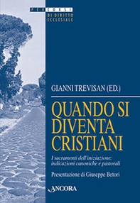 Quando si diventa cristiani. I sacramenti dell'iniziazione: indicazioni canoniche e pastorali - Librerie.coop