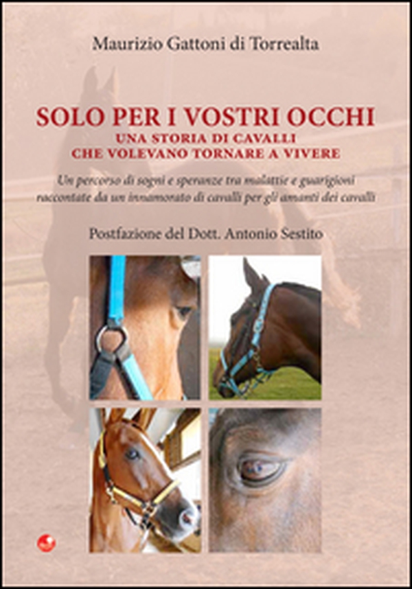 Solo per i vostri occhi. Una storia di cavalli che volevano tornare a vivere - Librerie.coop Solo per i vostri occhi. Una storia di cavalli che volevano tornare a vivere - Librerie.coop