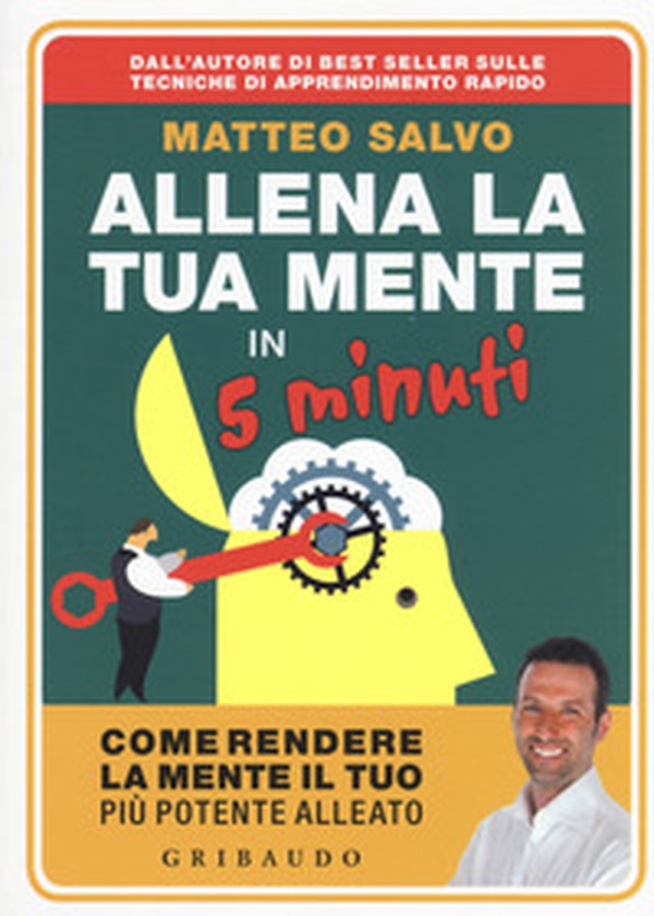 Allena la tua mente in 5 minuti. Come rendere la mente il tuo più potente alleato - Librerie.coop Allena la tua mente in 5 minuti. Come rendere la mente il tuo più potente alleato - Librerie.coop