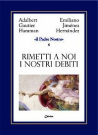 Rimetti a noi i nostri debiti come noi li rimettiamo ai nostri debitori - Librerie.coop