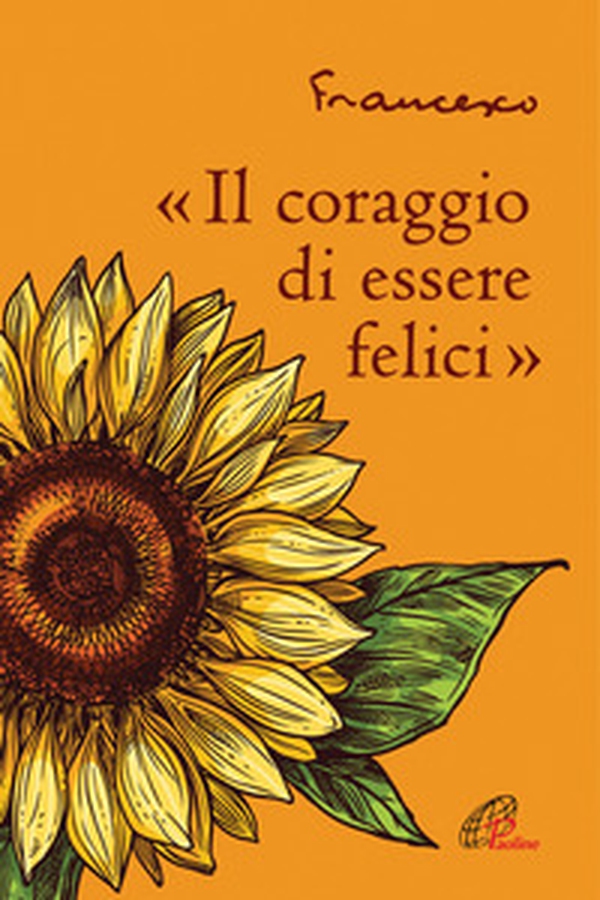 «Il coraggio di essere felici» - Librerie.coop «Il coraggio di essere felici» - Librerie.coop