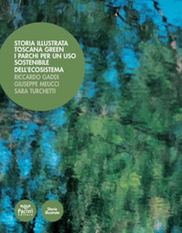 Storia illustrata. Toscana Green. I parchi per un uso sostenibile dell'ecosistema - Librerie.coop Storia illustrata. Toscana Green. I parchi per un uso sostenibile dell'ecosistema - Librerie.coop