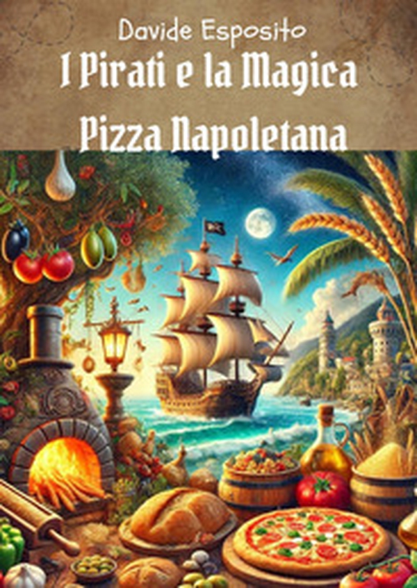 I pirati e la magica pizza napoletana - Librerie.coop I pirati e la magica pizza napoletana - Librerie.coop