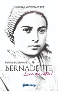 Bernadette Soubirous. L'une des nôtres! - Librerie.coop