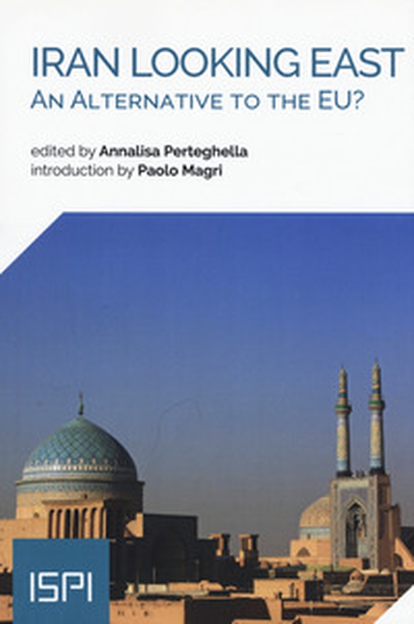 Iran looking East. An alternative to the EU? - Librerie.coop Iran looking East. An alternative to the EU? - Librerie.coop